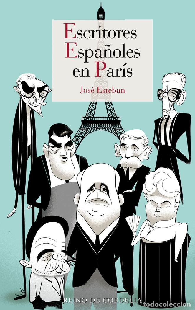 Livres: ESCRITORES ESPA&Ntilde;OLES EN PARIS - ESTEBAN, JOSE
