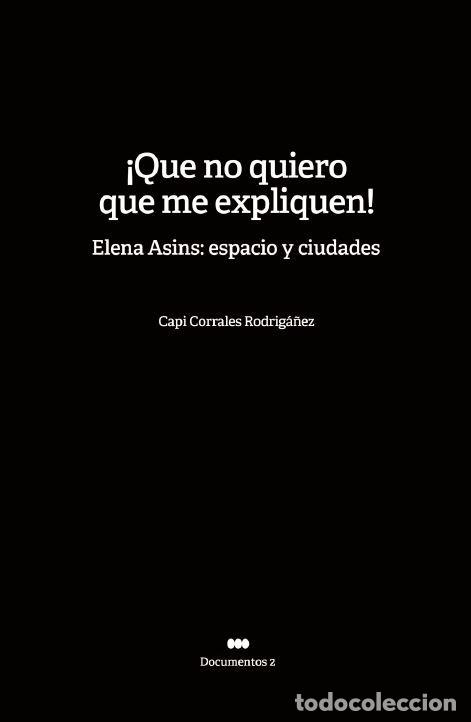Livres: QUE NO QUIERO QUE ME EXPLIQUEN ELENA ASINS ESPACIO Y CIUDA - CORRALES RODRIGA&Ntilde;EZ, CAPI