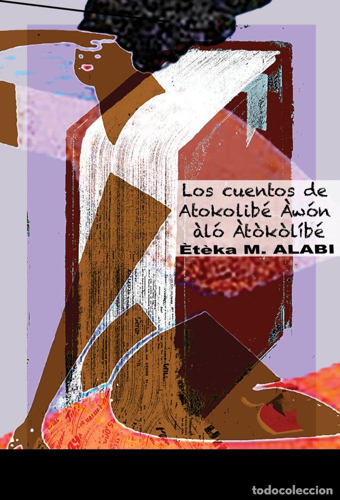 Libros: LOS CUENTOS DE ATOKOLIBE AWON ALO ATOKOLIBE - ALABI, MARC