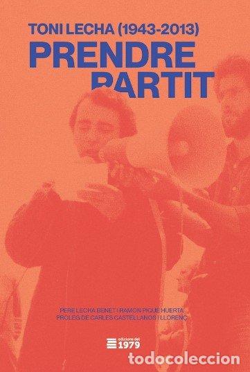 Libros: TONI LECHA 1943 2013 PRENDRE PARTIT - LECHA BENET, PERE