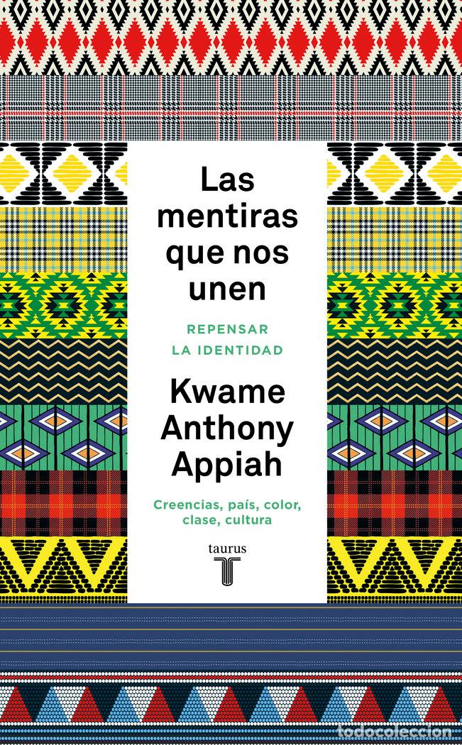 Libros: LAS MENTIRAS QUE NOS UNEN - KWAME ANTHONY APPIAH