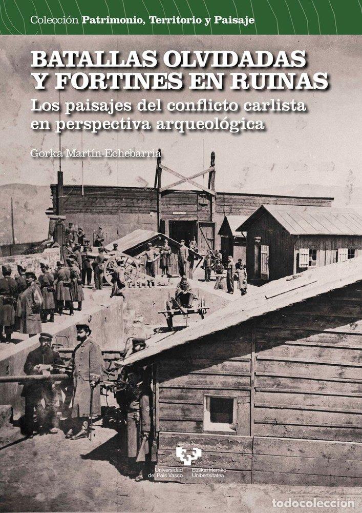 Libri: BATALLAS OLVIDADAS Y FORTINES EN RUINAS LOS PAISAJES DEL CO - MARTIN ECHEBARRIA, GORKA