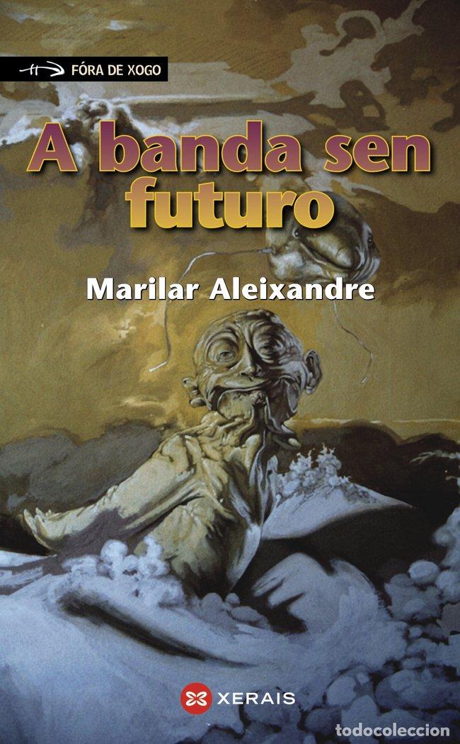 Libri: A BANDA SEN FUTURO - ALEIXANDRE, MARILAR