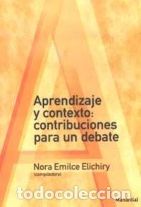 Libri: APRENDIZAJE Y CONTEXTO CONTRIBUCIONES PARA UN DEBATE - EMILCE ELICHIRY, NORA
