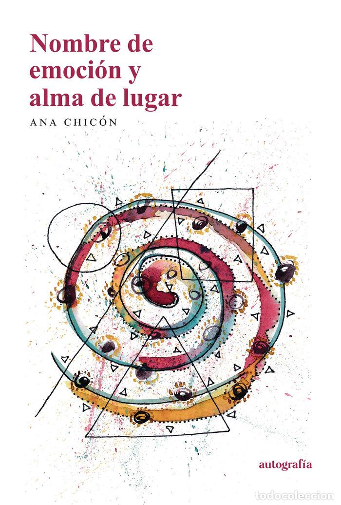 Libros: NOMBRE DE EMOCION Y ALMA DE LUGAR - CHICON, ANA