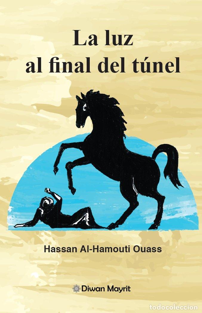 Libros: LA LUZ AL FINAL DEL TUNEL - AL-HAMOUTI OUASS, HASSAN