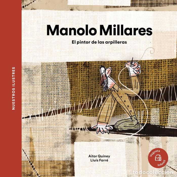 Libros: MANOLO MILLARES EL PINTOR DE LAS ARPILLERAS - QUINEY, AITOR