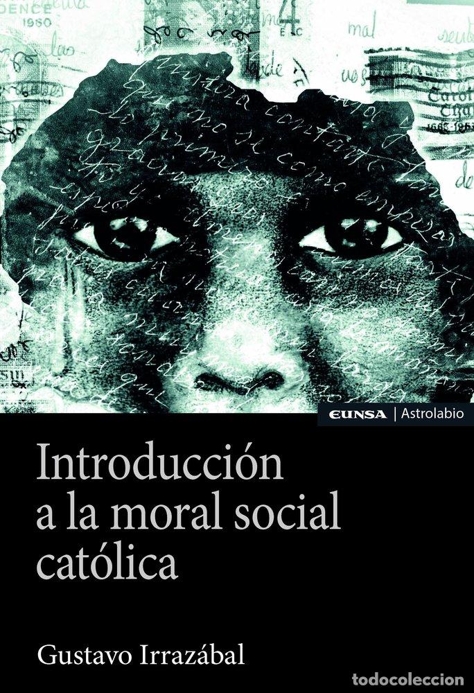 Livres: INTRODUCCION A LA MORAL SOCIAL CATOLICA - IRRAZABAL, GUSTAVO