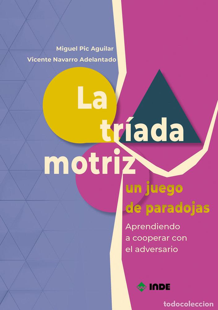 Livres: LA TRIADA MOTRIZ UN JUEGO DE PARADOJAS - MIGUEL PIC AGUILAR