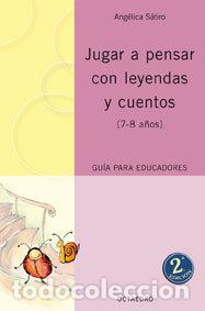 Livres: JUGAR A PENSAR CON LEYENDAS Y CUENTOS (7-8 A&Ntilde;OS) - SATIRO, ANGELICA