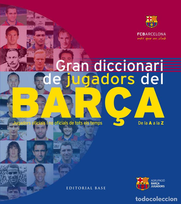 Libros: GRAN DICCIONARI DE JUGADORS DEL BAR&Ccedil;A - CLOSA, TONI