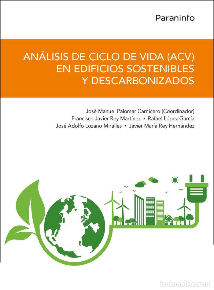 Libros: ANALISIS DE CICLO DE VIDA ACV EN EDIFICIOS SOSTENIBLES Y D - REY HERNANDEZ, JAVIER MARIA