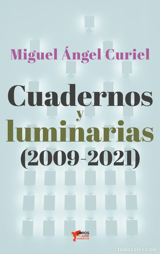 Libros: CUADERNOS Y LUMINARIAS 2009 2021 - CURIEL, MIGUEL ANGEL