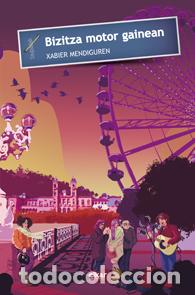 Libros: BIZITZA MOTOR GAINEAN - Mendiguren Elizegi, Xabier