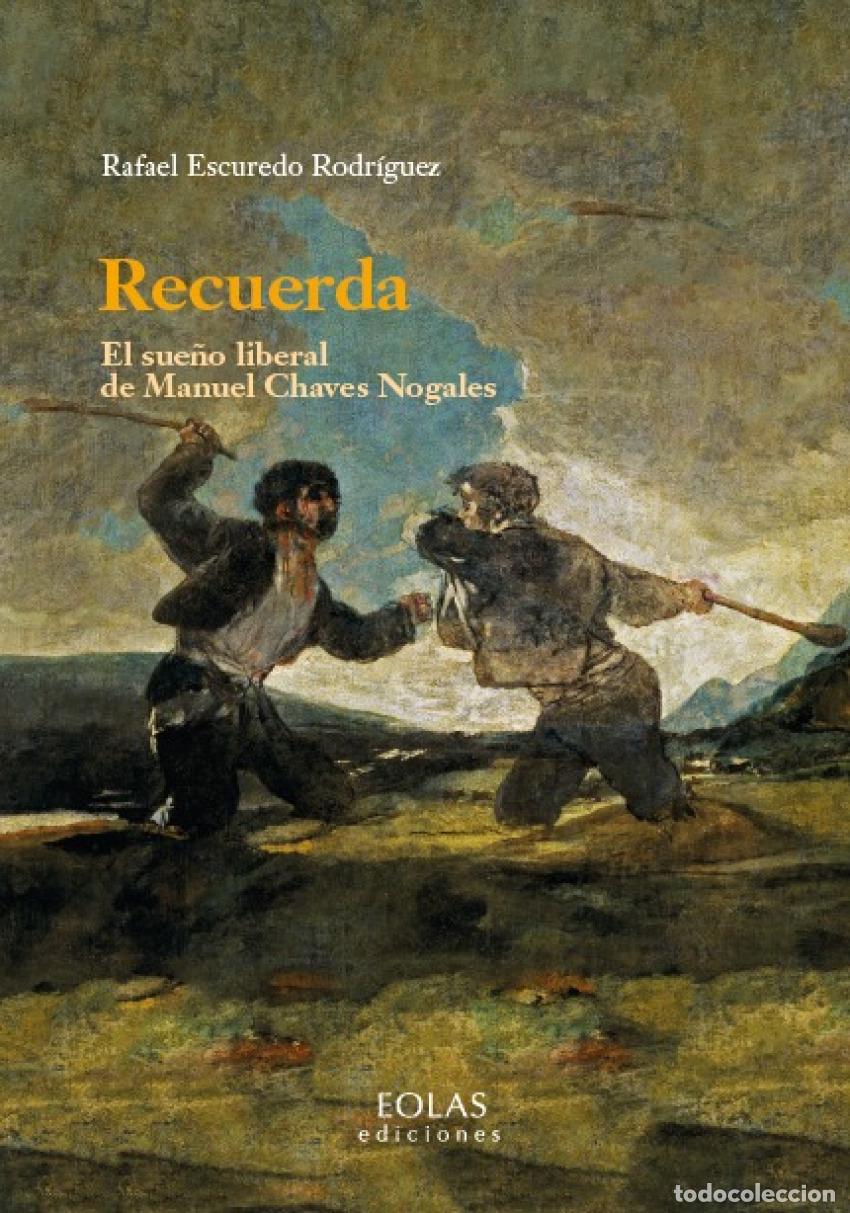 Libros: RECUERDA. EL SUE&Ntilde;O LIBERAL DE MANUEL CHAVES NOGALES - Escuredo, Rafael