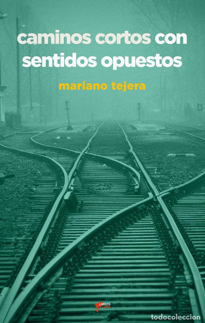 Libros: CAMINOS CORTOS CON SENTIDOS OPUESTOS - TEJERA, MARIANO