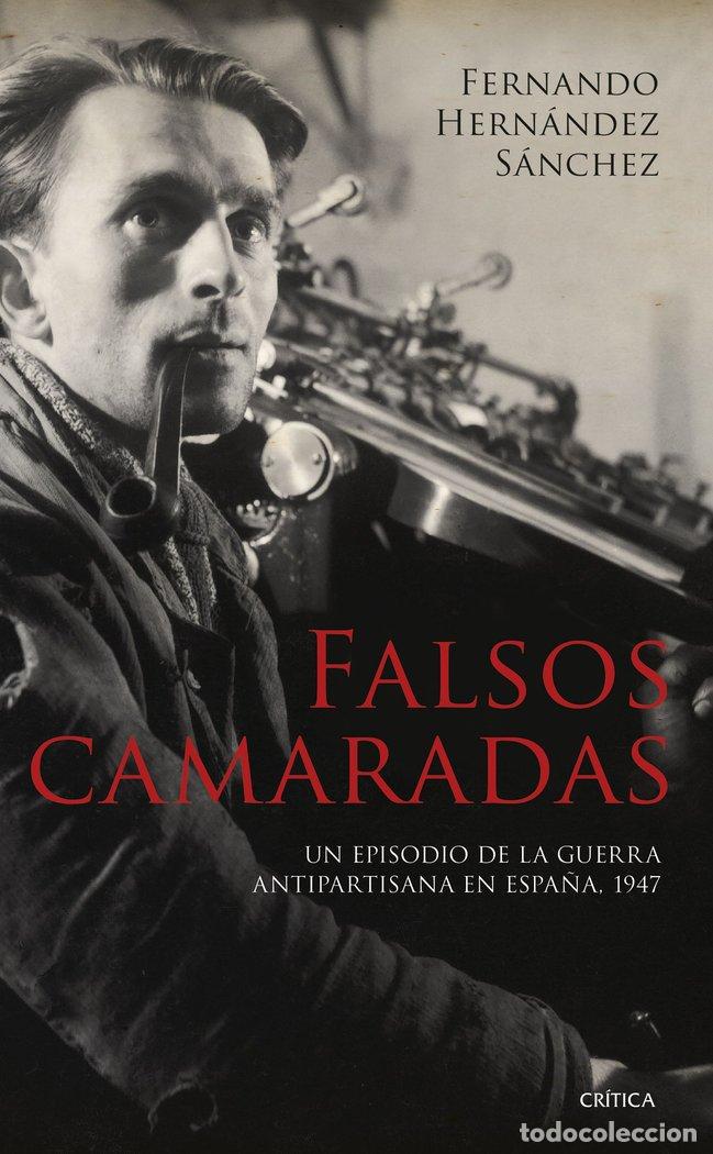 Libros: FALSOS CAMARADAS - FERNANDO HERNANDEZ SANCHEZ