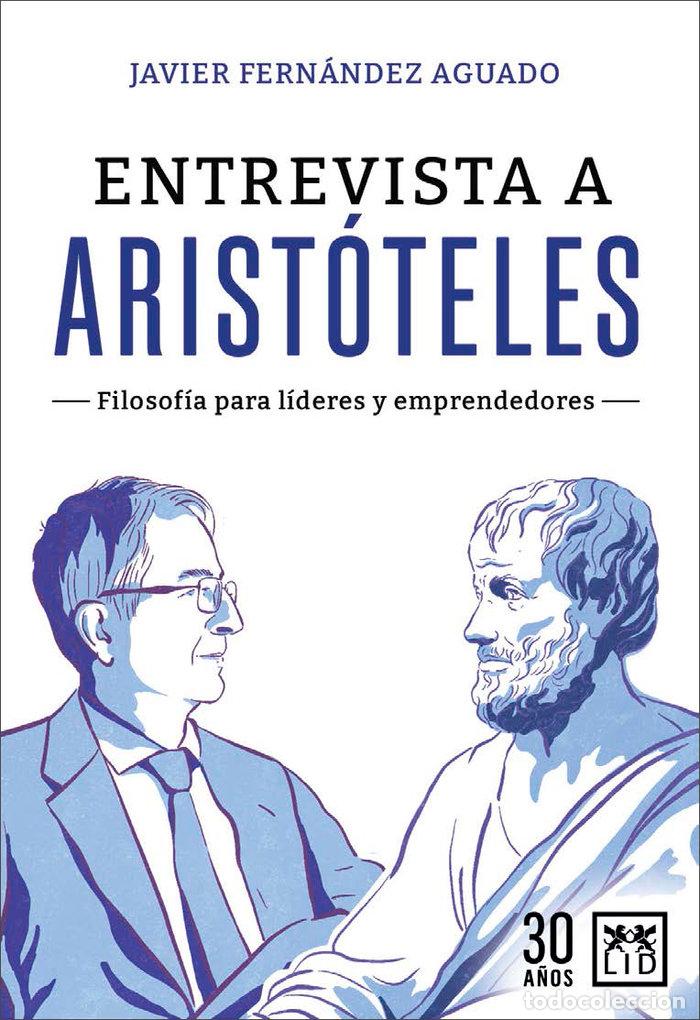Libros: ENTREVISTA A ARISTOTELES FILOSOFIA PARA LIDERES Y EMPRENDED - JAVIER FERNANDEZ AGUADO