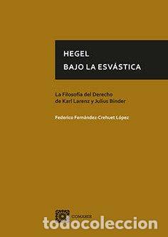 Libros: HEGEL BAJO LA ESVASTICA - FERNANDEZ-CREHUET LOPEZ, FEDERICO