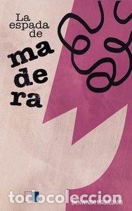 Libri: LA ESPADA DE MADERA - Maquedano Carrasco, Bienvenido