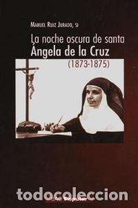 Libri: NOCHE OSCURA DE SANTA ANGELA DE LA CRUZ (1873-1875) - RUIZ JURADO, MANUEL