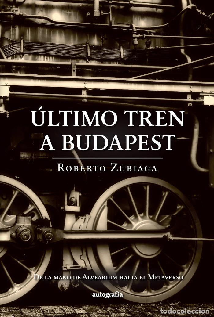 books: ULTIMO TREN A BUDAPEST - ZUBIAGA, ROBERTO