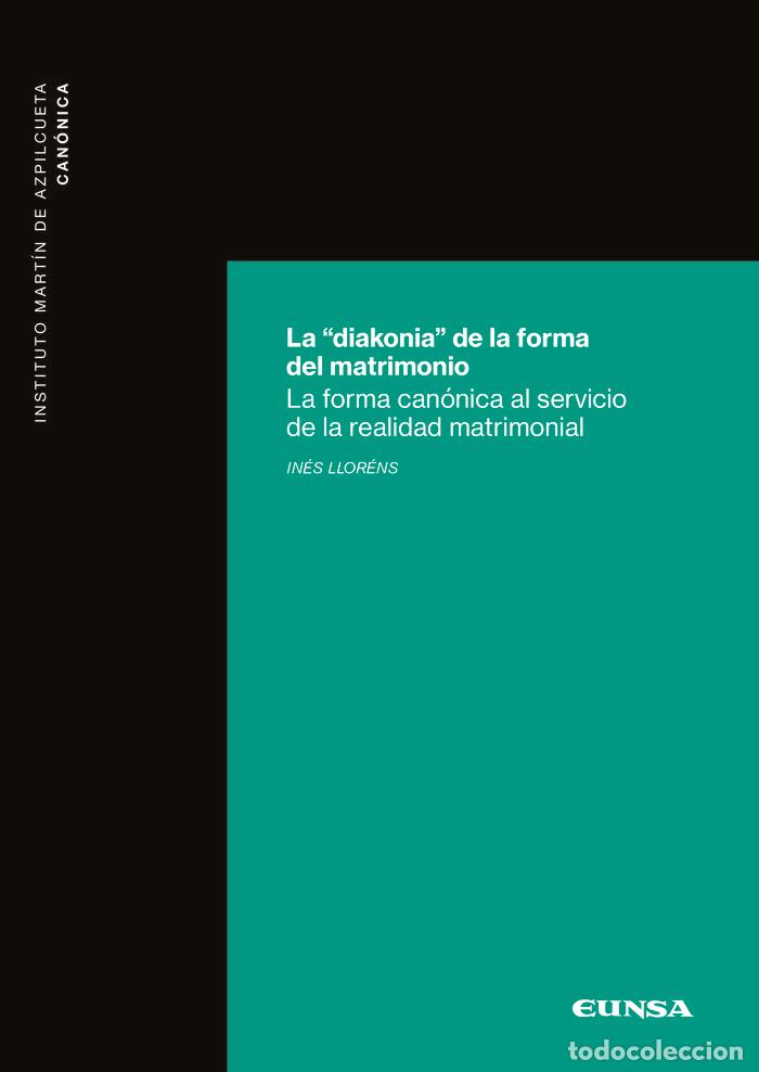 Libri: DIAKONIA DE LA FORMA DEL MATRIMONIO,LA - LLORENS GONZALEZ, INES