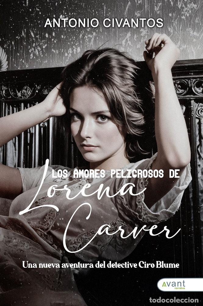 Libri: LOS AMORES PELIGROSOS DE LORENA CARVER - CIVANTOS MAYO, ANTONIO