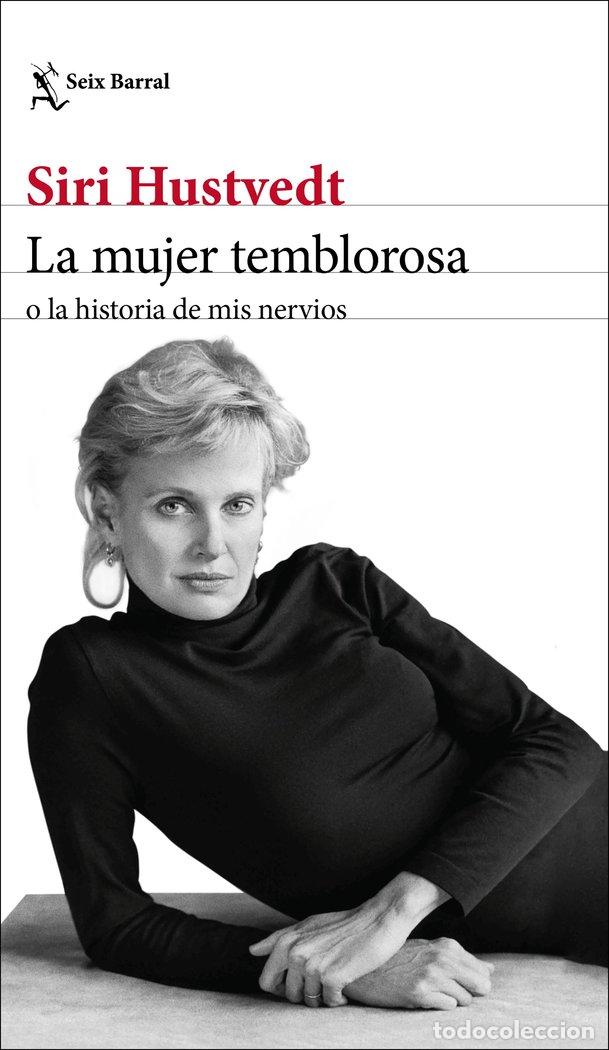 Libri: LA MUJER TEMBLOROSA O LA HISTORIA DE MIS NERVIOS - Hustvedt, Siri