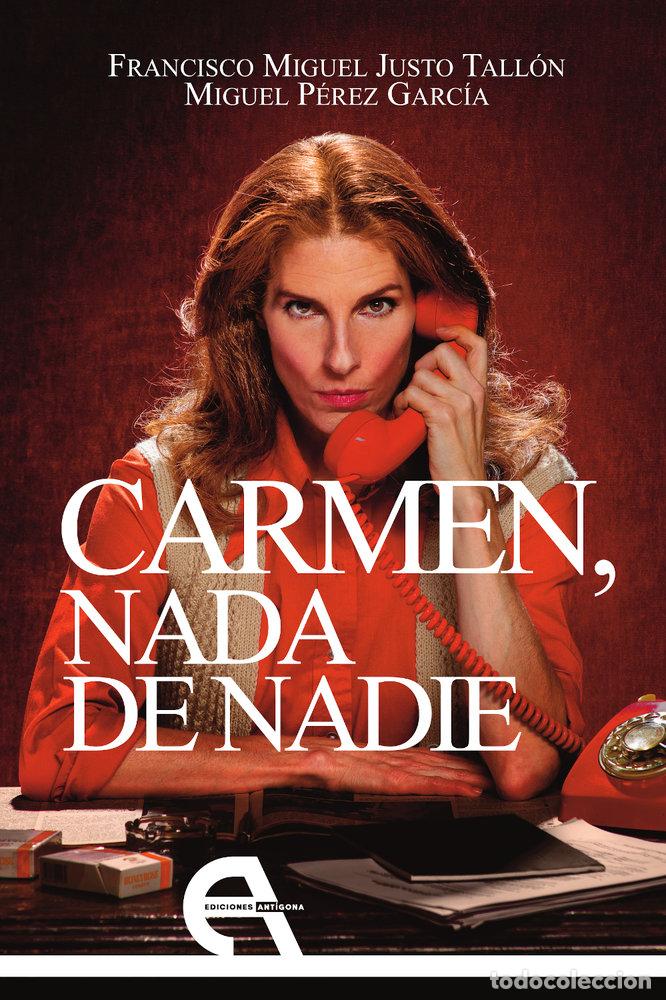 Libri: CARMEN NADA DE NADIE - JUSTO TALLON, FRANCISCO MIGUEL
