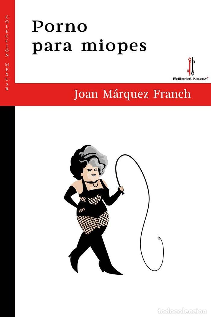 Livros: PORNO PARA MIOPES - MARQUEZ FRANCH, JOAN