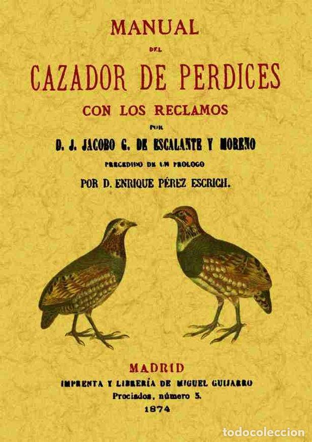 books: MANUAL DEL CAZADOR DE PERDICES CON LOS RECLAMOS - ESCALANTE Y MORENO, J.JACOBO G.DE