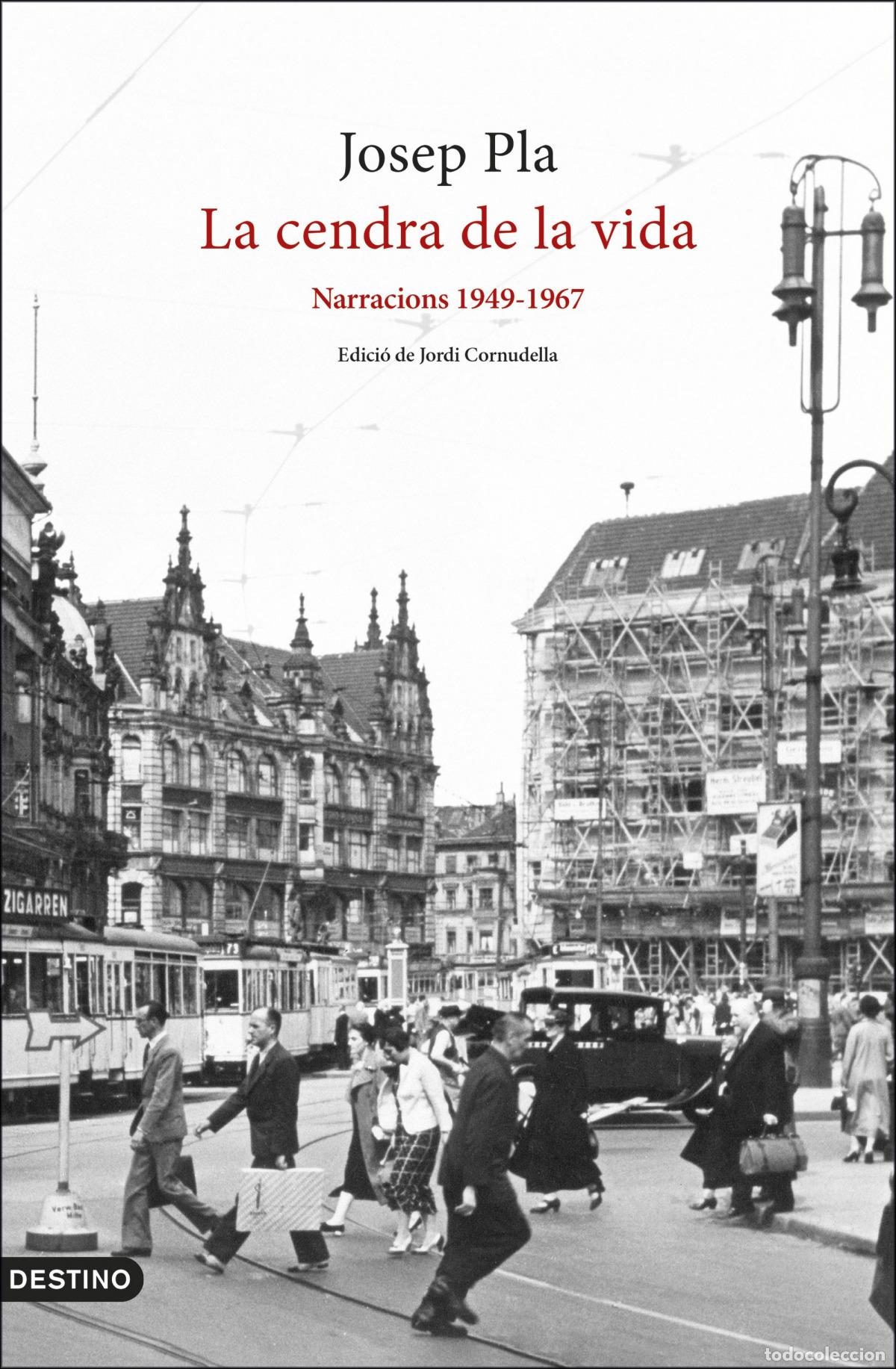 Libros: LA CENDRA DE LA VIDA: NARRACIONS 1949-1967 - Pla, Josep