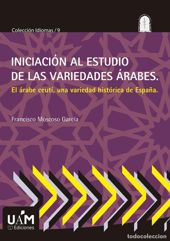 books: INICIACION AL ESTUDIO DE LAS VARIEDADES ARABES - MOSCOSO GARCIA, FRANCISCO