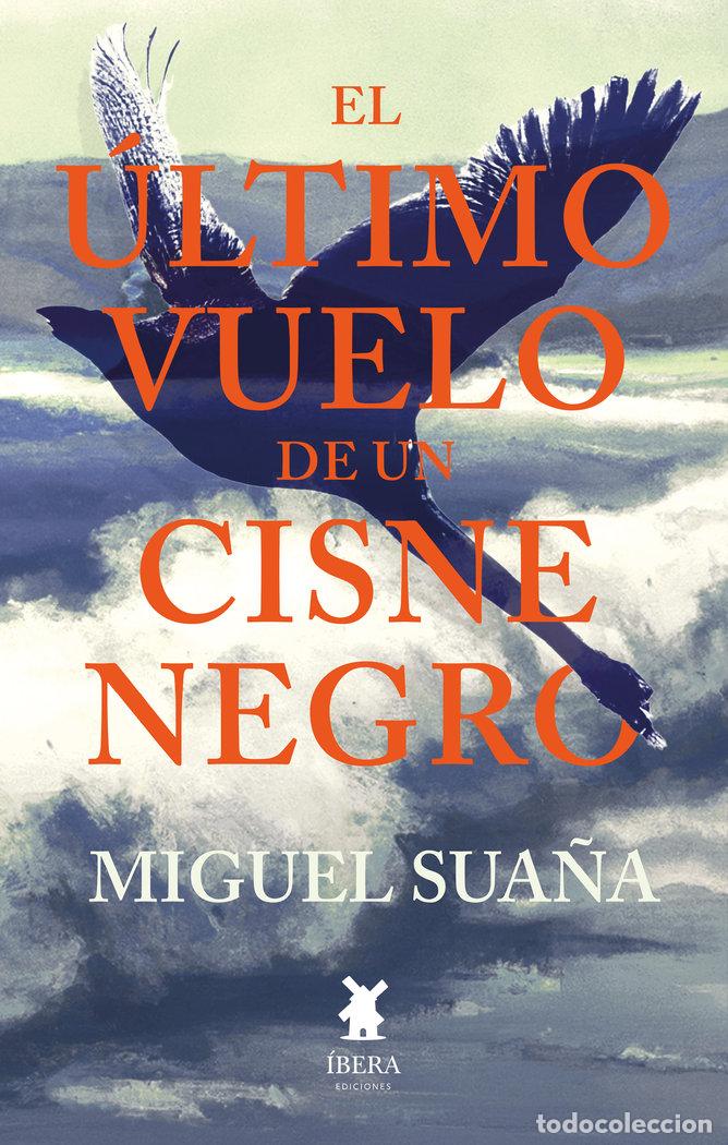 books: EL ULTIMO VUELO DE UN CISNE NEGRO - MIGUEL SUA&Ntilde;A