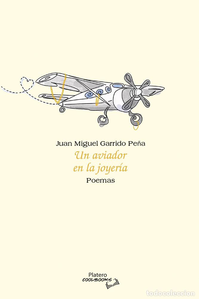 Livres: UN AVIADOR EN LA JOYERIA - GARRIDO PE&Ntilde;A, JUAN MIGUEL