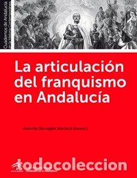books: ARTICULACION DEL FRANQUISMO EN ANDALUCIA,LA - BARRAGAN MORIANA, ANTONIO