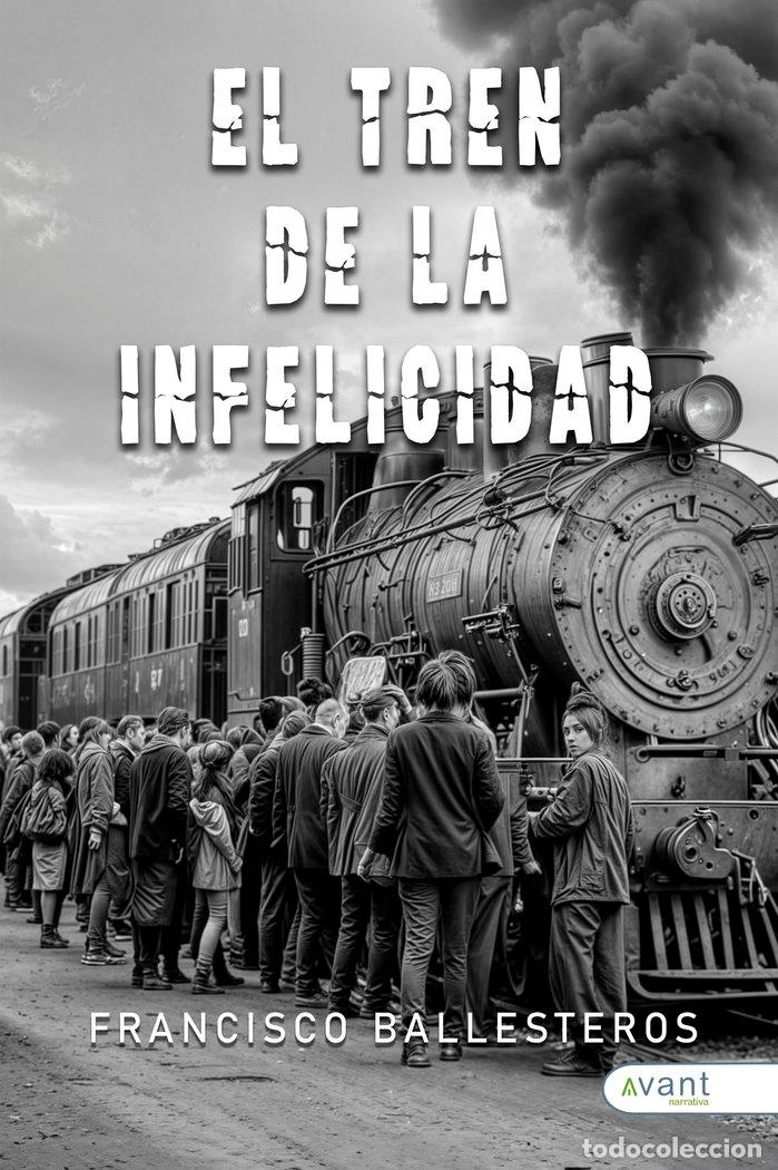 books: EL TREN DE LA INFELICIDAD - BALLESTEROS, FRANCISCO