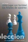 Libros: COMO JUGAR CON FACILIDAD LOS FINALES DE AJEDREZ - SNAPE, IAN