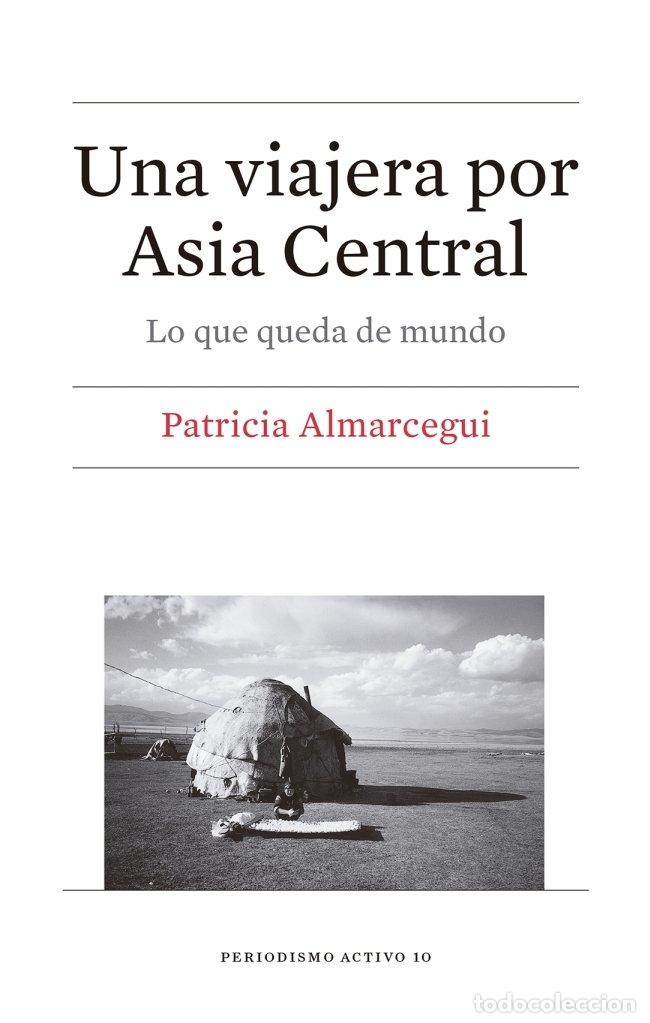 Libros: UNA VIAJERA POR ASIA CENTRAL - ALMARCEGUI ELDUAYEN, PATRICIA