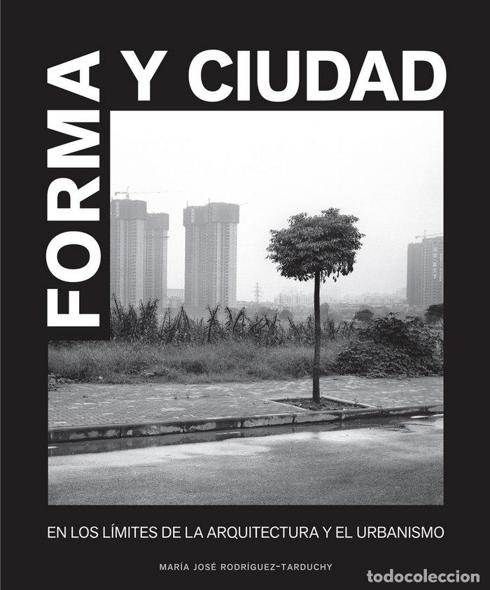Libros: FORMA Y CIUDAD: EN LOS LIMITES DE LA ARQUITECTURA Y EL URBAN - RODRIGUEZ