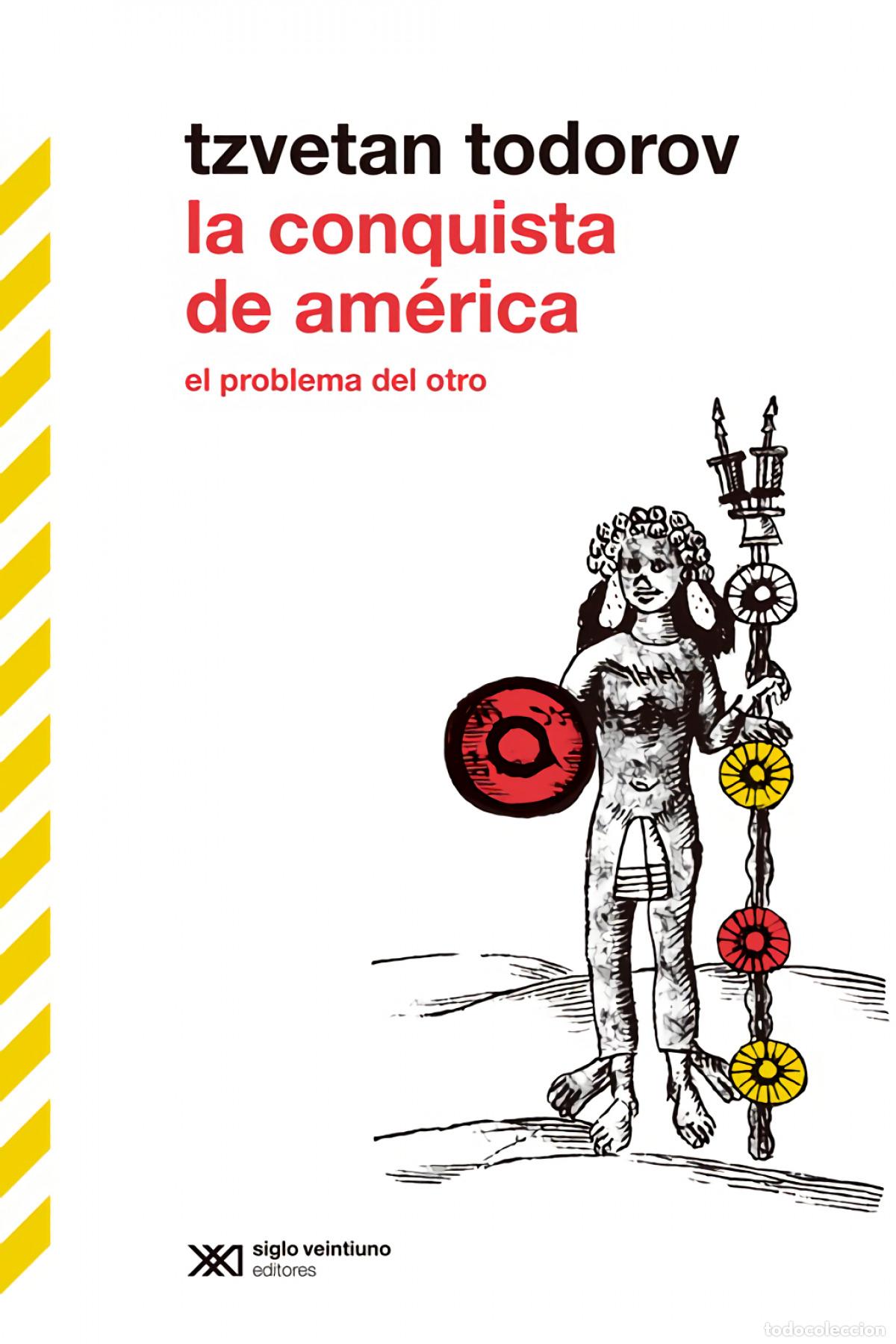 Libros: LA CONQUISTA DE AM&Eacute;RICA - Todorov, Tzvetan