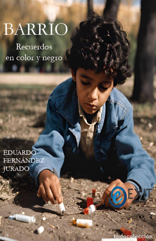 Libros: BARRIO RECUERDOS EN COLOR Y NEGRO - FERNANDEZ JURADO, EDUARDO