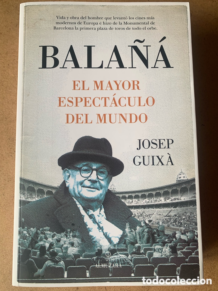 Libros: LIBRO BALA&Ntilde;A, EL MAYOR ESPECT&Aacute;CULO DEL MUNDO. JOSEP GUIXA. EDITORIAL ALMUZARA. A&Ntilde;O 2023.