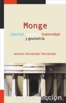 Libri: MONGE LIBERTAD IGUALDAD FRATERNIDAD Y GEOMETRIA - HERNANDEZ HERNANDEZ, ANTONIO