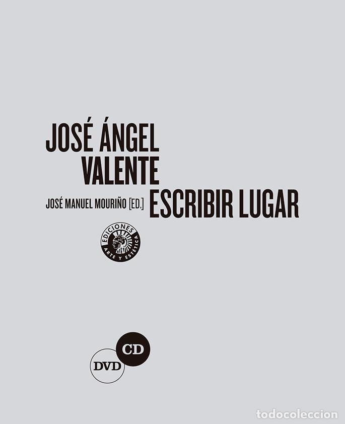 Libros: JOSE ANGEL VALENTE ESCRIBIR LUGAR - MOURI&Ntilde;O, JOSE MANUEL