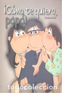 Libros: COMO TE QUIERO PAPA - DEL RIO GALVE, CARMINA