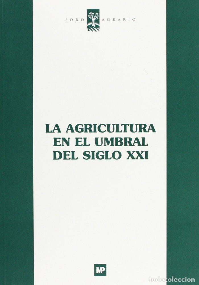 Libri: AGRICULTURA EN EL UMBRAL DEL SIGLO XXI - FORO AGRARIO