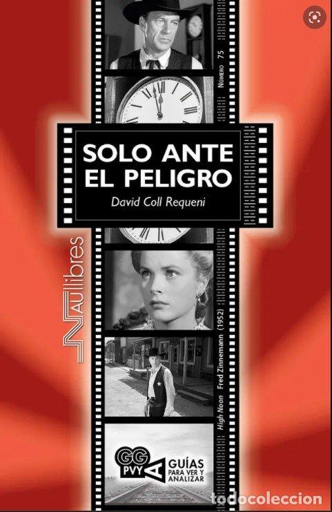 Libros: SOLO ANTE EL PELIGRO HIGH NOON FRED ZINNEMANN (1952) - COLL REQUENI, DAVID