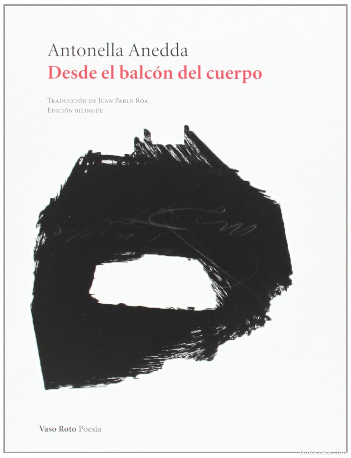 B&uuml;cher: DESDE EL BALC&Oacute;N DEL CUERPO - Anedda (Roma, 1955), Antonella